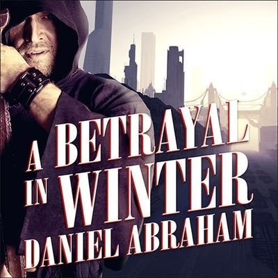 Cover for Daniel Abraham · A Betrayal in Winter Lib/E (CD) (2014)