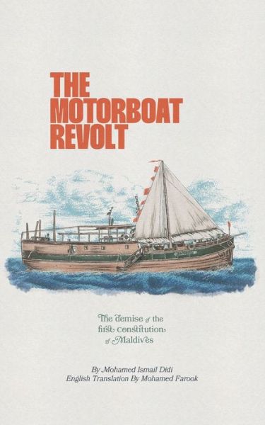 Cover for Mohamed Ismail Didi · The Motorboat Revolt: The Demise of the First Constitution of Maldives (Paperback Book) (2021)