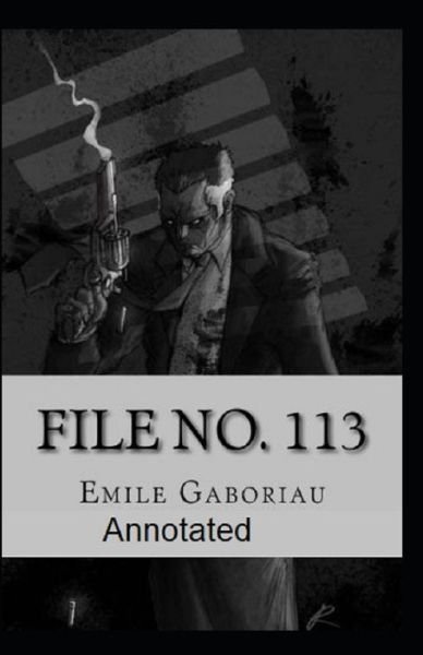 File No.113 Annotated - Emile Gaboriau - Books - Independently Published - 9798501959811 - May 10, 2021