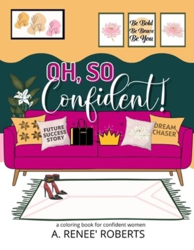 Cover for A Renee' Roberts · Oh, So, Confident!: A Coloring Book for Confident Women (Paperback Book) (2021)