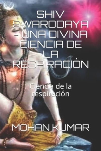 Cover for Mohan Kumar · Shiv Swarodaya - Una Divina Ciencia de la Respiracion: Ciencia de la respiracion - The Mantras (Paperback Book) (2019)