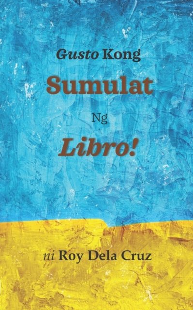 Cover for Roy Dela Cruz · Gusto Kong Sumulat Ng Libro (Taschenbuch) (2020)