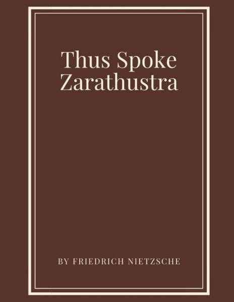 Thus Spoke Zarathustra by Friedrich Nietzsche - Friedrich Nietzsche - Bücher - Independently Published - 9798551756811 - 22. Oktober 2020