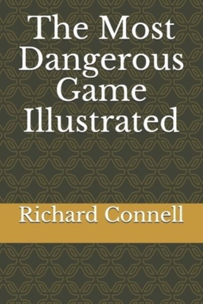 The Most Dangerous Game Illustrated - Richard Connell - Books - Independently Published - 9798558760811 - November 7, 2020