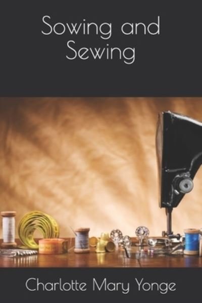 Cover for Charlotte Mary Yonge · Sowing and Sewing (Paperback Book) (2020)