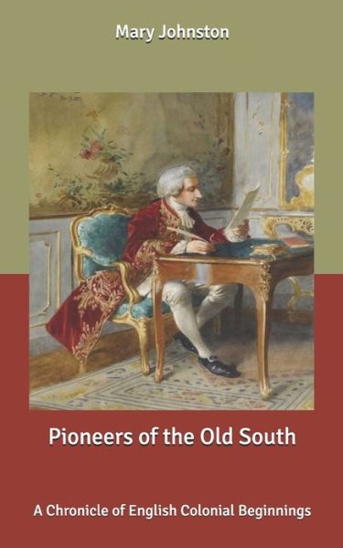 Cover for Mary Johnston · Pioneers of the Old South: A Chronicle of English Colonial Beginnings (Paperback Book) (2020)