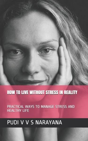 Cover for Pudi V V S Narayana · How to Live Without Stress in Reality (Paperback Book) (2020)