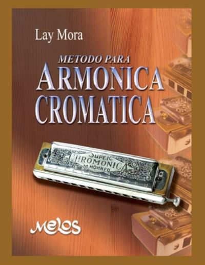 Metodo Para Armonica Cromatica: con partituras - Lay Mora - Livres - Independently Published - 9798662962811 - 1 juillet 2020