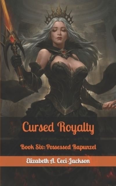 Cover for Elizabeth a Ceci-Jackson · Cursed Royalty: Book Six: Possessed Rapunzel - Cursed Royalty (Paperback Book) (2020)