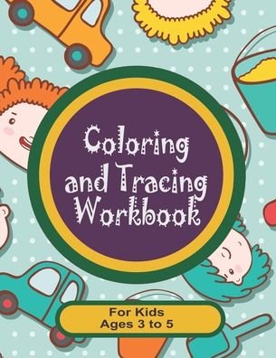 Cover for Technical Communication Center · Coloring and Tracing Workbook for Kids Ages 3 to 5 (Paperback Bog) (2020)
