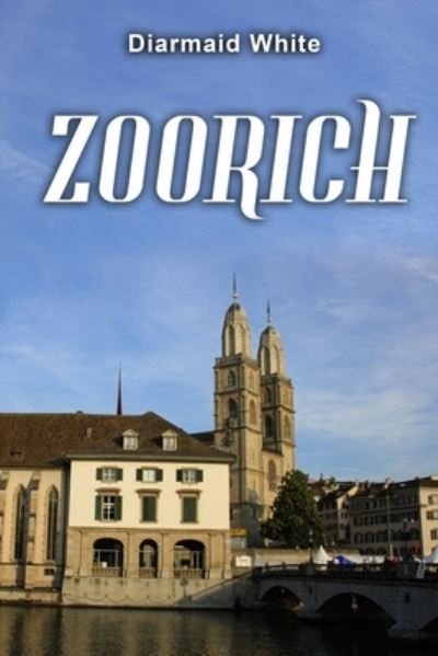 Cover for Diarmaid White · Zoorich (Pocketbok) (2021)