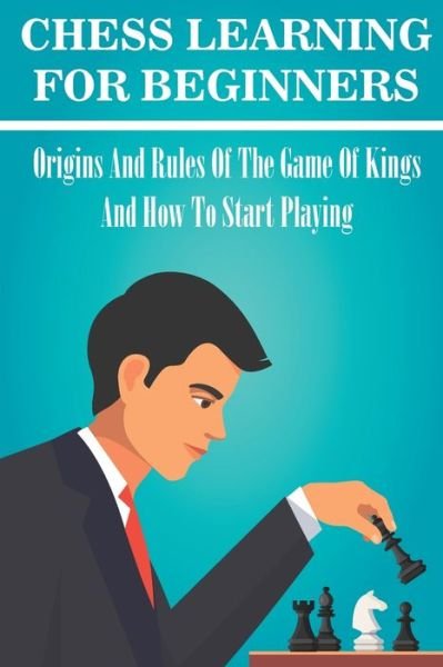 Chess Learning For Beginners - Elwood Wasinger - Kirjat - Independently Published - 9798702648811 - sunnuntai 31. tammikuuta 2021