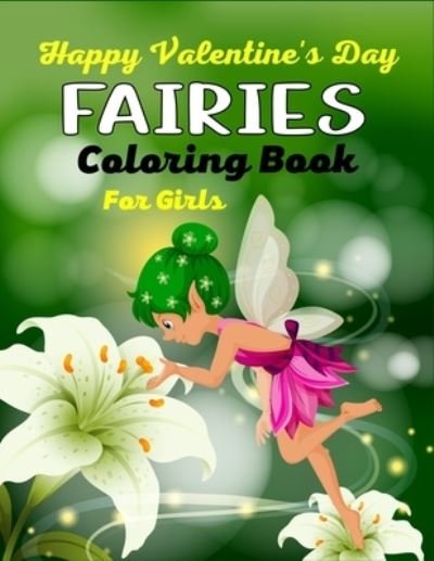 Cover for Ensumongr Publications · Happy Valentine's Day FAIRIES Coloring Book For Girls (Paperback Book) (2021)
