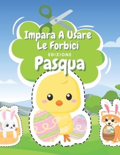Cover for Nr Famiglia Felice Editore · Impara A Usare Le Forbici Edizione Pasqua (Pocketbok) (2021)