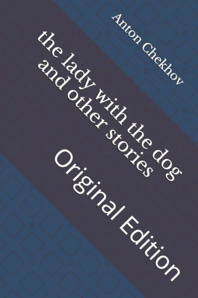 The lady with the dog and other stories - Anton Pavlovich Chekhov - Books - Independently Published - 9798741373811 - April 23, 2021