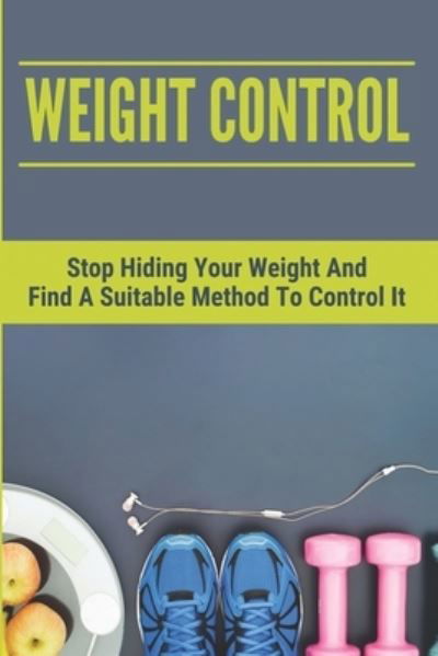 Weight Control - Loria Butzen - Kirjat - Independently Published - 9798767692811 - maanantai 15. marraskuuta 2021