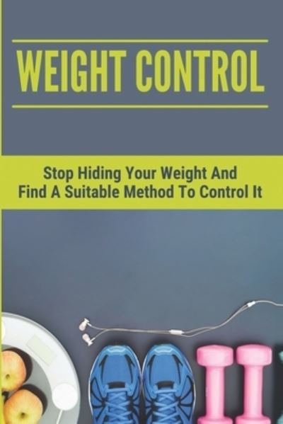 Weight Control - Loria Butzen - Kirjat - Independently Published - 9798767692811 - maanantai 15. marraskuuta 2021