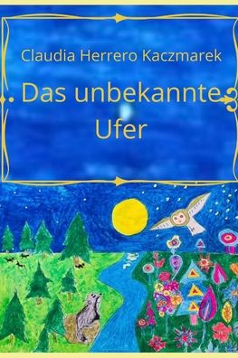 Cover for Claudia Herrero Kaczmarek · Das unbekannte Ufer (Paperback Book) (2021)