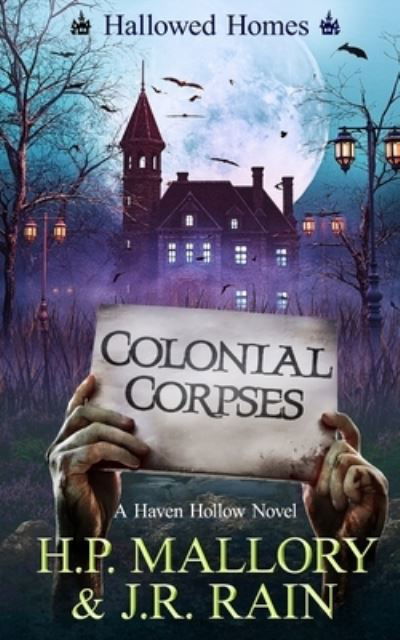 Colonial Corpses: A Paranormal Women's Fiction Novel: (Hallowed Homes) - Haven Hollow - H P Mallory - Livros - Independently Published - 9798841657811 - 20 de julho de 2022