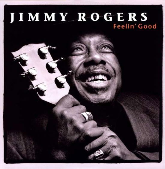 Feelin Good - Jimmy Rogers - Música - Blind Pig Records - 0019148501812 - 19 de maio de 2009