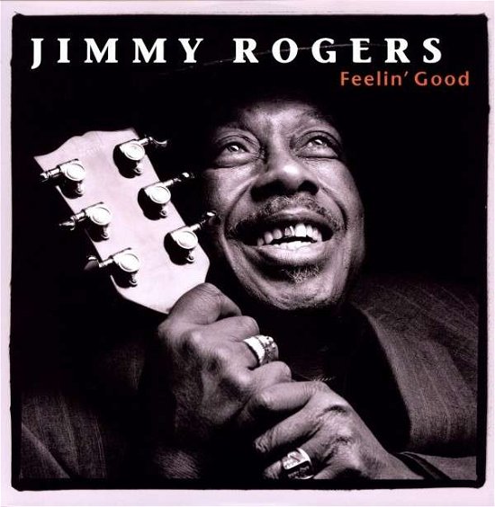 Feelin Good - Jimmy Rogers - Musik - Blind Pig Records - 0019148501812 - 19. maj 2009