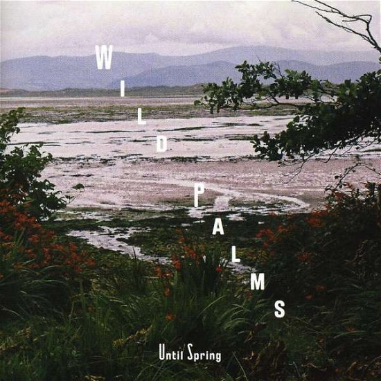 Cover for Wild Palms · Until Spring (CD) (2011)