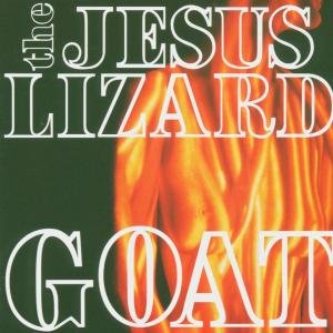 The Jesus Lizard · Goat (LP) [Bonus Tracks edition] (2009)