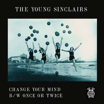 Change Your Mind / Once or Twice - Young Sinclairs - Musik - 13 O'CLOCK - 0088057085812 - 16. december 2014