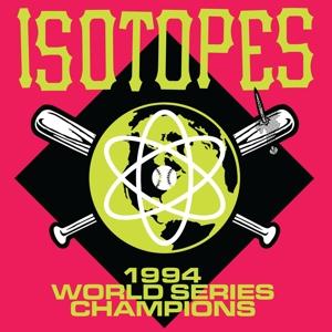 Cover for Isotopes · 1994 World Series Champions (LP) (2017)