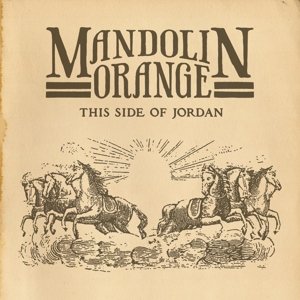 This Side Of Jordan - Mandolin Orange - Musiikki - Yep Roc Records - 0634457233812 - torstai 12. syyskuuta 2013