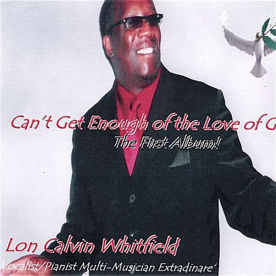 Cover for Lon Calvin Whitfield · Can't Get Enough of the Love of God (CD) (2006)