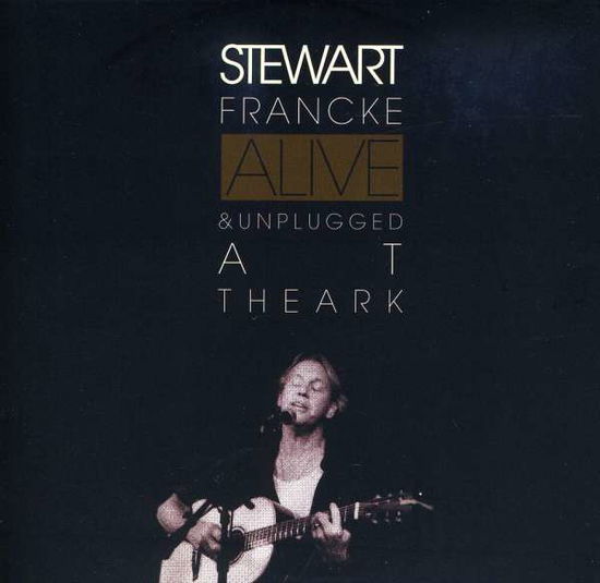 Cover for Stewart Francke · Alive And Unplugged At The Ark (CD) (2009)