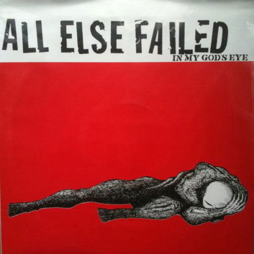 In My Gods Eye - All else Failed - Music - CREEP RECORDS - 0881182104812 - October 3, 2011