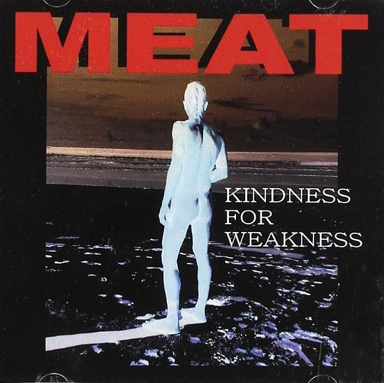 Cover for Meat · Kindness For Weaknesss (CD) (2019)