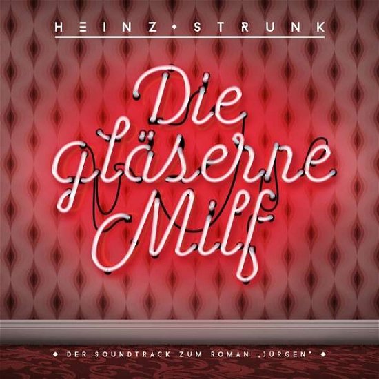 Cover for Heinz Strunk · Die Glaeserne Milf (LP) (2017)