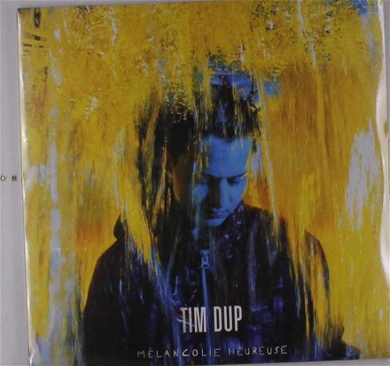 Cover for Tim Dup · Melancolie Heureuse (LP) (2017)