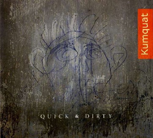 Cover for Kumquat · Quick &amp; Dirty (CD) (2008)