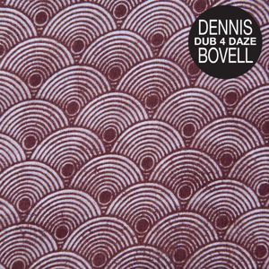 Dennis Bovell · Dub 4 Daze (LP) (2015)