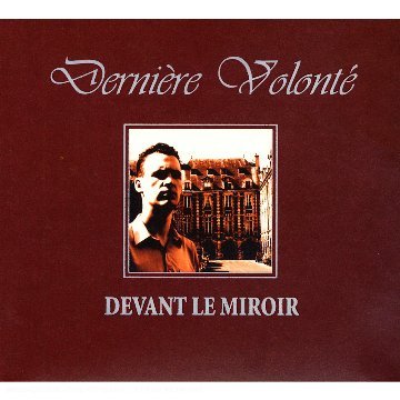 Cover for Derniére Volonté · Devant Le Miroir (CD) (2006)