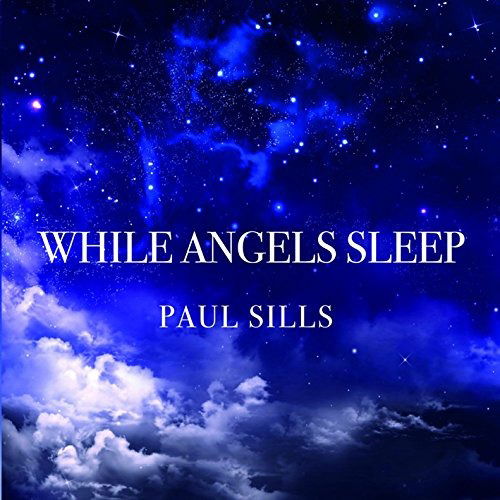 While Angels Sleep - Paul Sills - Muzyka - MG MUSIC - 5060085153812 - 10 listopada 2016