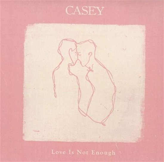 Cover for Casey · Love Is Not Enough (CD) [Digipak] (2016)