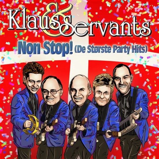 Non Stop! De Største Party Hits - Klaus & Servants - Muziek - TARGET DISTRIBUTION - 5700907258812 - 3 december 2012