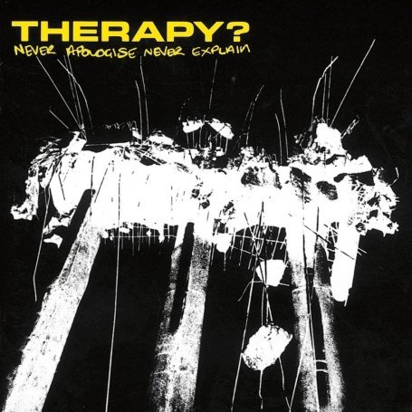 Cover for Therapy? · Never Apologise Never Explain Ltd.edit. (CD) [Remastered edition] [Digipak] (2009)