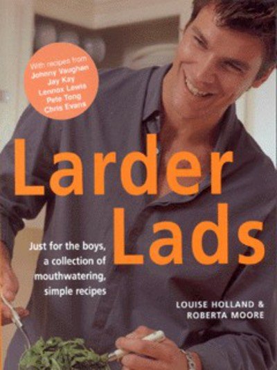 Larder Lads - Louise Holland - Kirjat - Ebury Publishing - 9780091870812 - torstai 2. maaliskuuta 2000