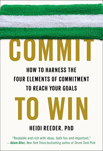 Commit to Win: How to Harness the Four Elements of Commitment to Reach Your Goals - Heidi Reeder - Kirjat - Penguin Putnam Inc - 9780142181812 - tiistai 28. huhtikuuta 2015