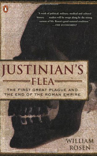 Justinian's Flea: the First Great Plague and the End of the Roman Empire - William Rosen - Books - Penguin Books - 9780143113812 - August 1, 2008