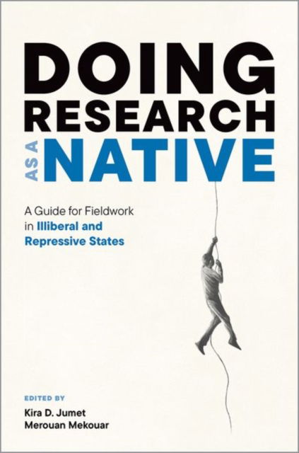 Doing Research as a Native: A Guide for Fieldwork in Illiberal and Repressive States -  - Bücher - Oxford University Press Inc - 9780197699812 - 12. Februar 2025