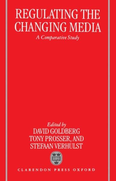 Regulating the Changing Media: A Comparative Study - David Goldberg - Boeken - Oxford University Press - 9780198267812 - 20 augustus 1998