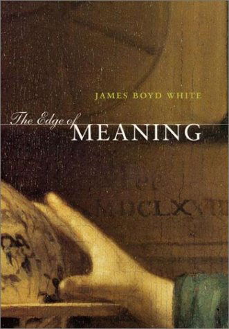 Cover for James Boyd White · The Edge of Meaning (Hardcover Book) (2001)