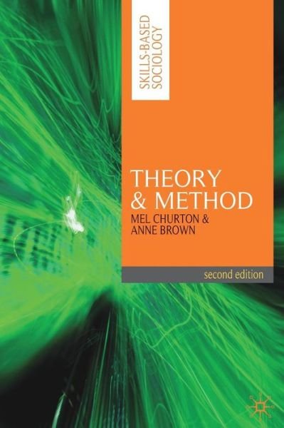 Theory and Method - Skills-based Sociology - Mel Churton - Boeken - Macmillan Education UK - 9780230217812 - 2010
